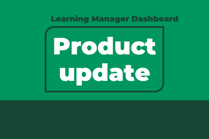 Product update - Learning Manager Dashboard